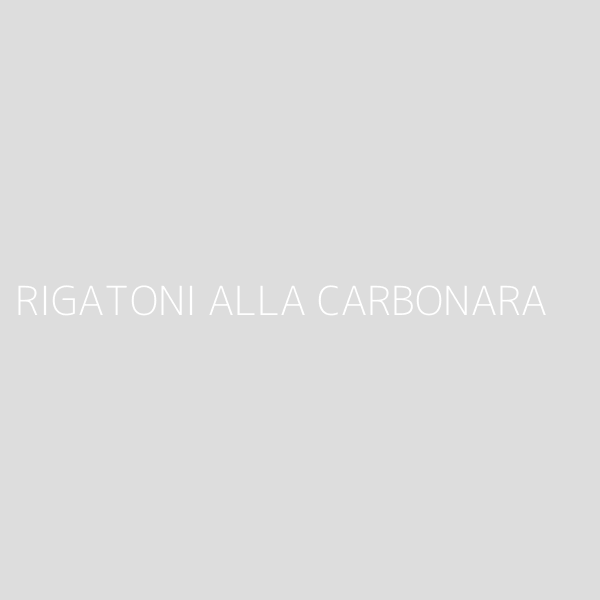 RIGATONI ALLA CARBONARA